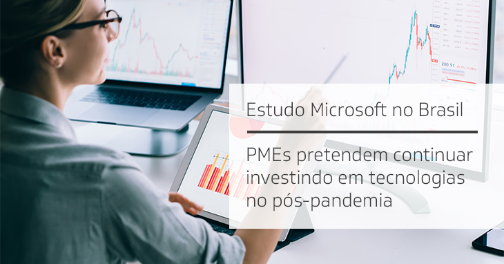 Estudo Microsoft: 82% das PMEs brasileiras pretendem continuar investindo em tecnologias no pós-pandemia