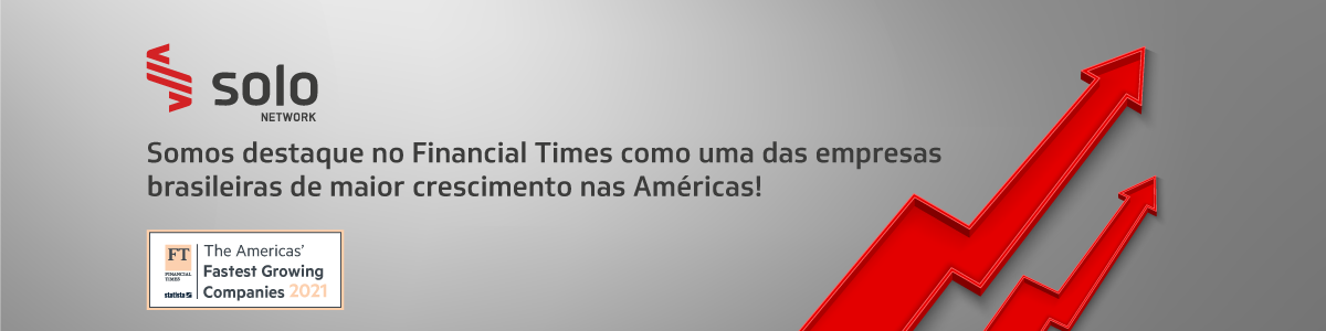 Solo Network se destaca no ranking do jornal britânico Financial Times como a empresa de maior crescimento no Brasil 