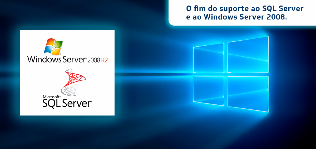 Fim do Suporte SQL e Windows Server 2008 Fim do Suporte SQL e Windows Server 2008